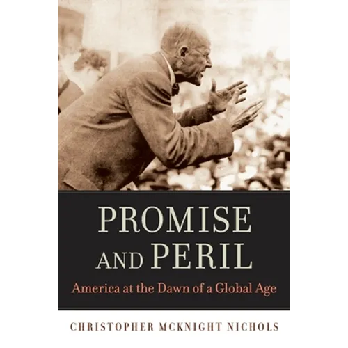 Promise and Peril: America at the Dawn of a Global Age - Paperback