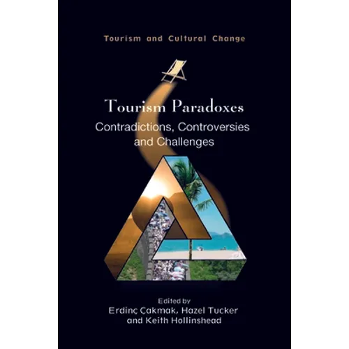 Tourism Paradoxes: Contradictions, Controversies and Challenges - Paperback