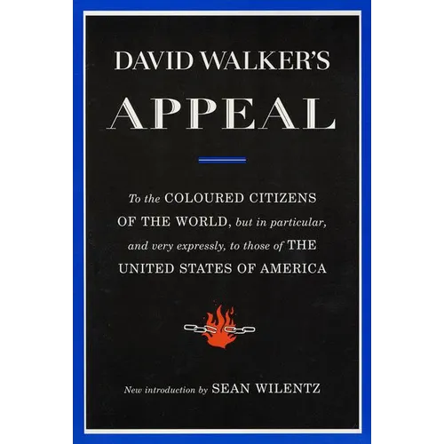 David Walker's Appeal: To the Coloured Citizens of the World, But in Particular, and Very Expressly, to Those of the United States of America - Paperback