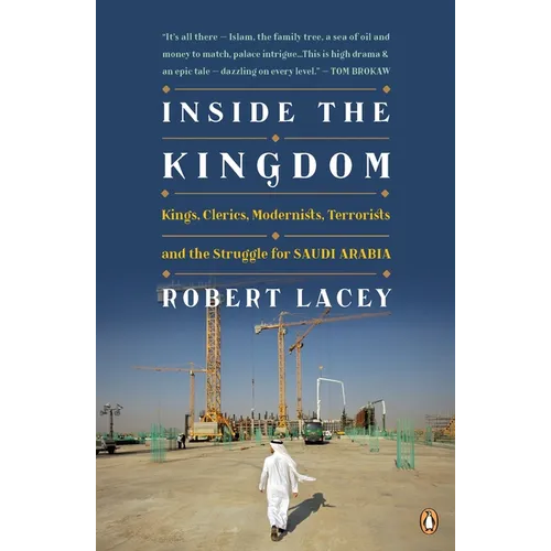 Inside the Kingdom: Kings, Clerics, Modernists, Terrorists, and the Struggle for Saudi Arabia - Paperback