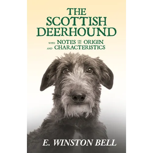 The Scottish Deerhound with Notes on its Origin and Characteristics - Paperback