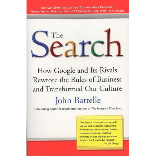 The Search: How Google and Its Rivals Rewrote the Rules of Business and Transformed Our Culture - Paperback
