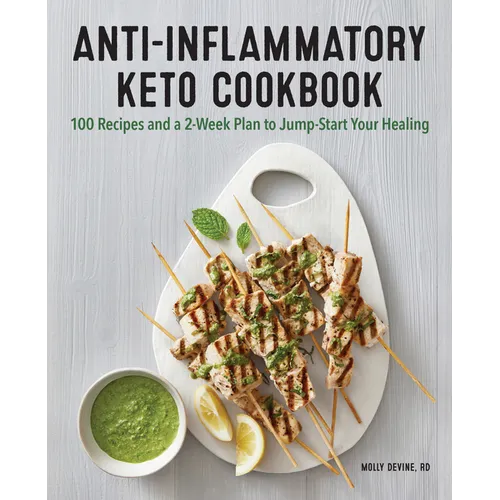 Anti-Inflammatory Keto Cookbook: 100 Recipes and a 2-Week Plan to Jump-Start Your Healing - Paperback