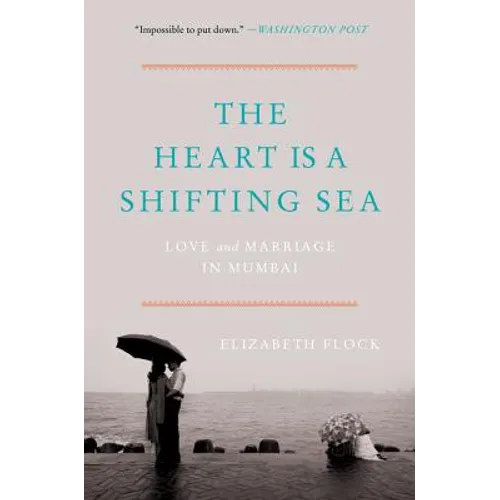 The Heart Is a Shifting Sea: Love and Marriage in Mumbai - Paperback