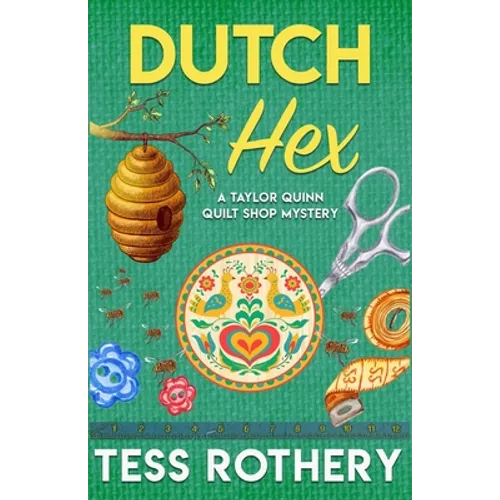 Dutch Hex: A Taylor Quinn Quilt Shop Mystery - Paperback