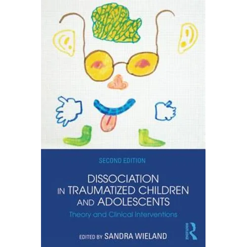 Dissociation in Traumatized Children and Adolescents: Theory and Clinical Interventions - Paperback