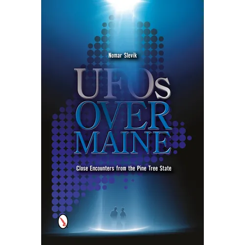 UFOs Over Maine: Close Encounters from the Pine Tree State - Paperback