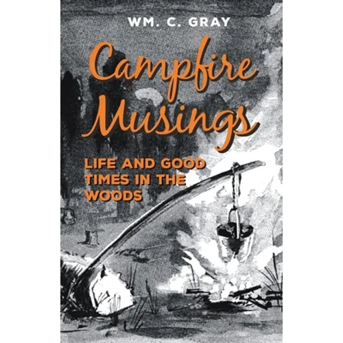 Campfire Musings - Life and Good Times in the Woods - Paperback