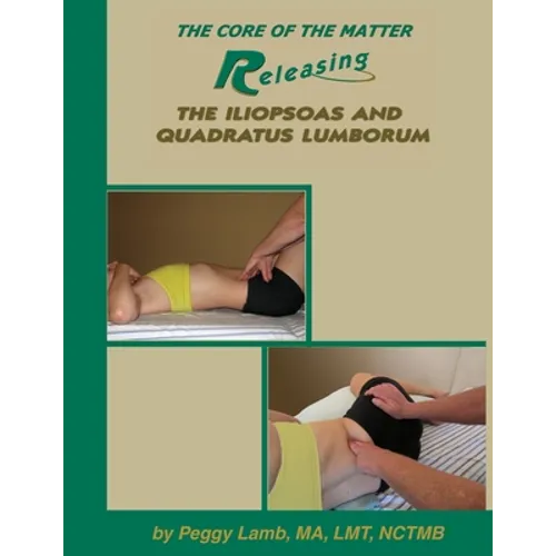 Releasing the Iliopsoas and Quadratus Lumborum - Paperback