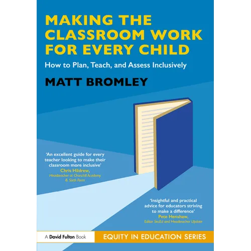 Making the Classroom Work for Every Child: How to Plan, Teach, and Assess Inclusively - Paperback
