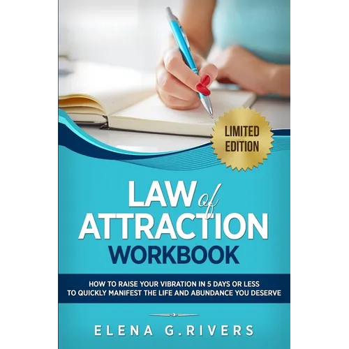 Law of Attraction Workbook: How to Raise Your Vibration in 5 Days or Less to Start Manifesting Your Dream Reality - Paperback
