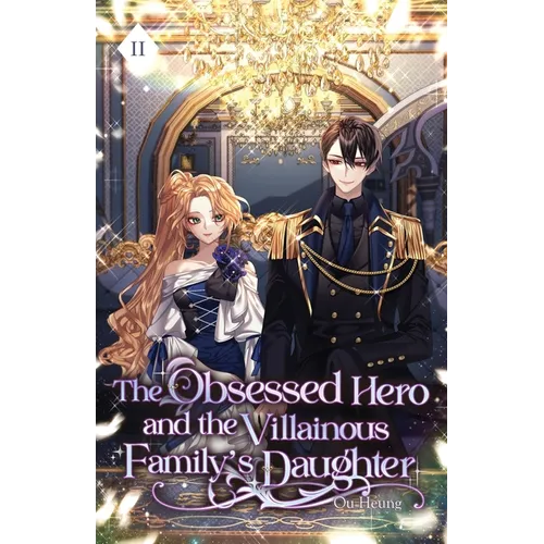 The Obsessed Hero and the Villainous Family's Daughter: Volume II (Light Novel) - Paperback