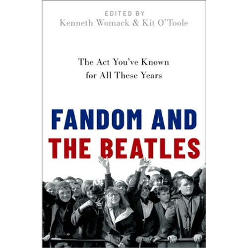 Fandom and the Beatles: The ACT You've Known for All These Years - Paperback