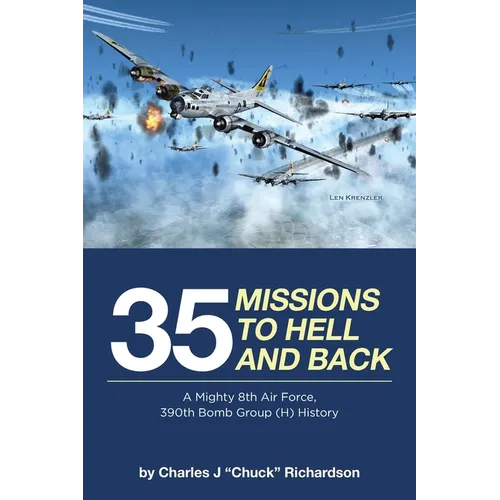 35 Missions to Hell and Back: A Mighty 8th Air Force, 390th Bomb Group (H) History - Paperback