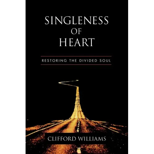 Singleness of Heart: Restoring the Divided Soul - Paperback