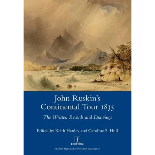 John Ruskin's Continental Tour 1835: The Written Records and Drawings - Paperback