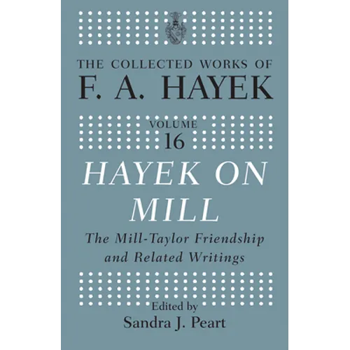 Hayek On Mill: The Mill-Taylor Friendship and Related Writings - Paperback