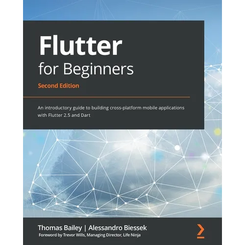 Flutter for Beginners - Second Edition: An introductory guide to building cross-platform mobile applications with Flutter 2.5 and Dart - Paperback