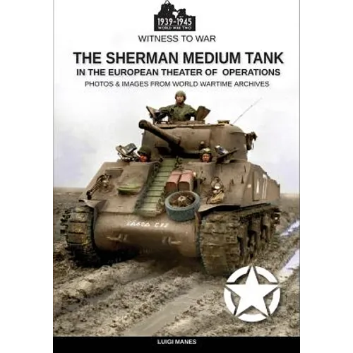 The Sherman medium tank: In the European theater of operations - Paperback