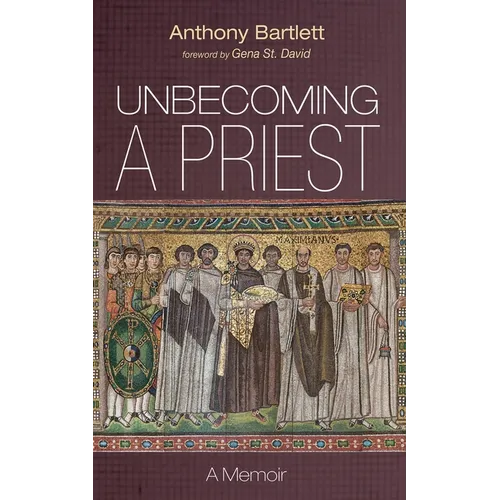 Unbecoming a Priest: A Memoir - Hardcover
