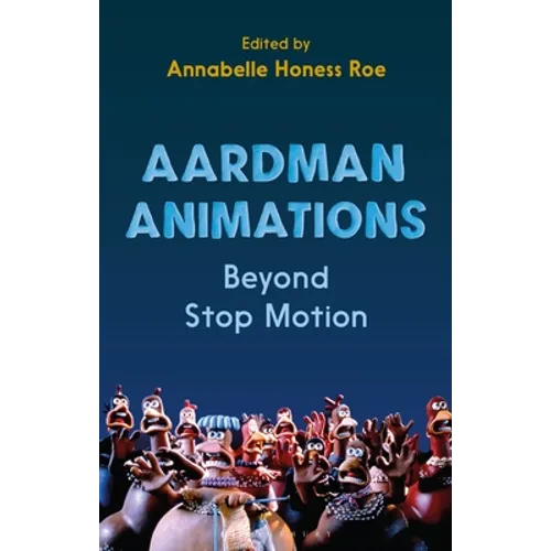 Aardman Animations: Beyond Stop-Motion - Paperback