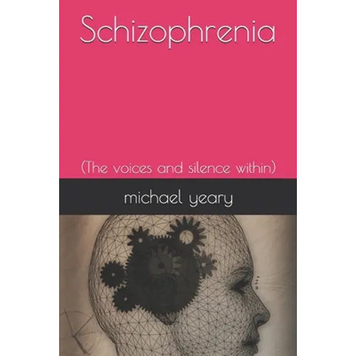 Schizophrenia: (The voices and silence within) - Paperback
