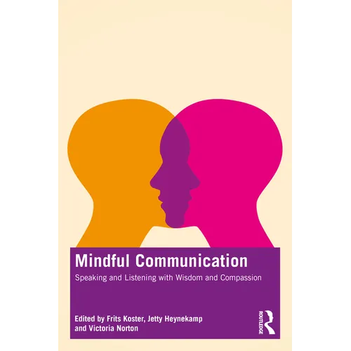Mindful Communication: Speaking and Listening with Wisdom and Compassion - Paperback