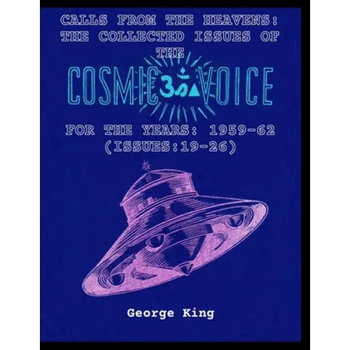 Calls from the Heaven: The Collected Issues of the Cosmic Voice for the Years: 1959-62 (Issues:19-26) - Paperback