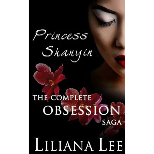 Princess Shanyin: The Complete Obsession Saga - Paperback