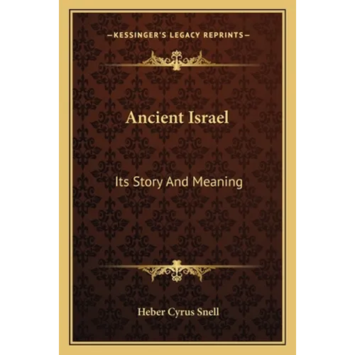 Ancient Israel: Its Story And Meaning - Paperback