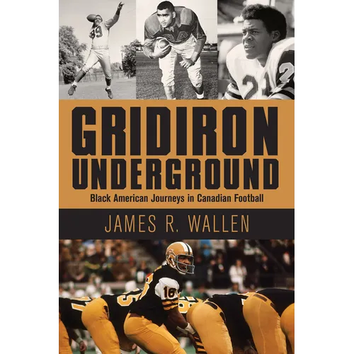 Gridiron Underground: Black American Journeys in Canadian Football - Paperback
