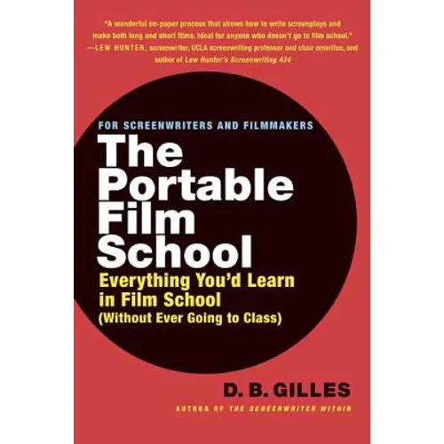 The Portable Film School: Everything You'd Learn in Film School (Without Ever Going to Class) - Paperback