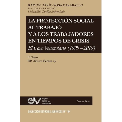 La Protección Social Al Trabajo Y Los Trabajadores En Tiempos de Crisis. El Caso Venezolano (1999-2019) - Paperback