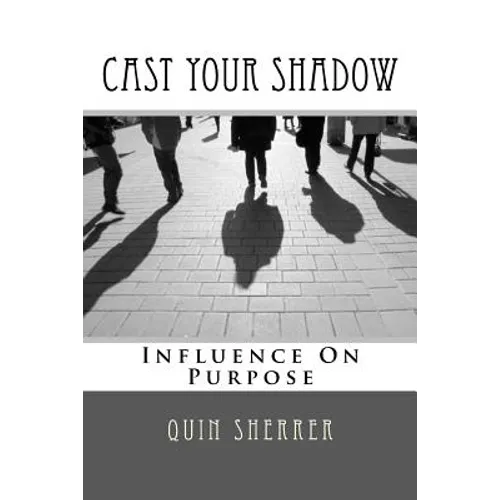 Cast Your Shadow: Influence on Purpose - Paperback