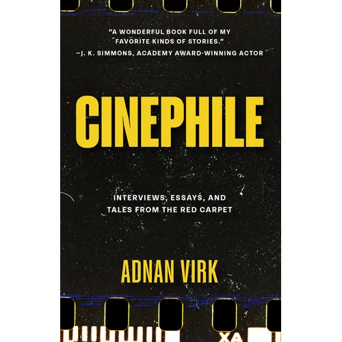 Cinephile: Interviews, Essays, and Tales from the Red Carpet (Best Book for Film Buffs, Celebrity Interviews) - Paperback