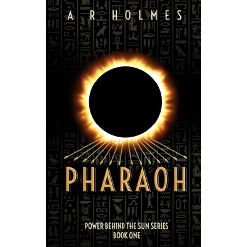 Pharaoh: Power Behind The Sun Series: Book One - Paperback