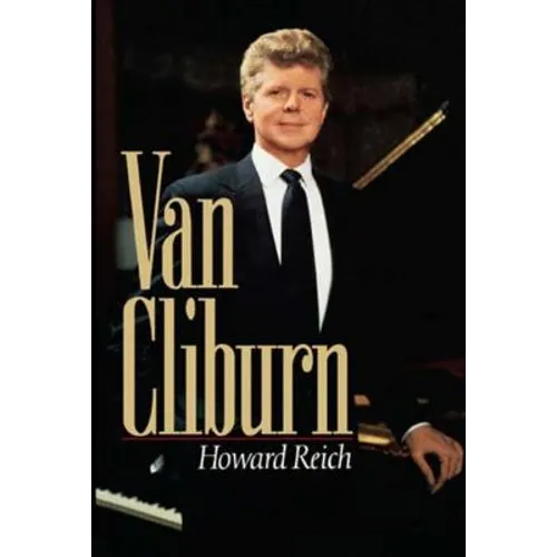 The Van Cliburn Story: The Remarkable Story of a Pianist Who United Russia and America - Paperback