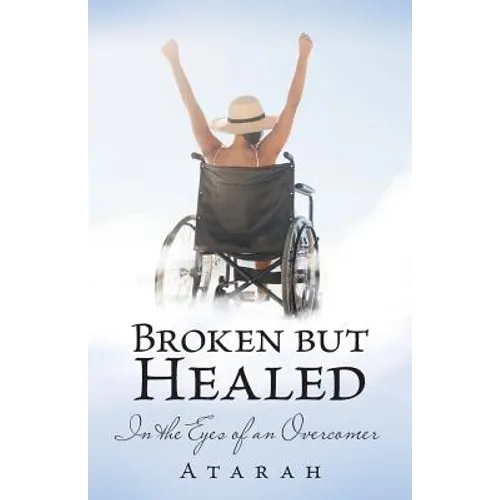 Broken but Healed: In the Eyes of an Overcomer - Paperback