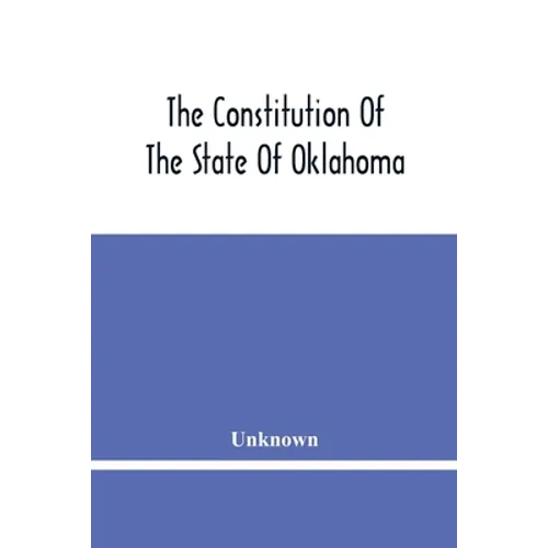 The Constitution Of The State Of Oklahoma - Paperback