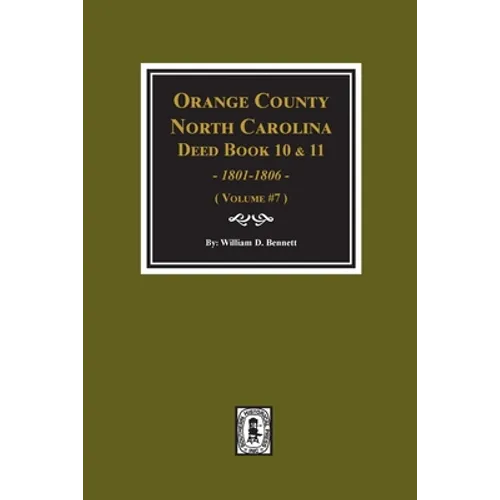 Orange County, North Carolina Deed Books 10 and 11, 1801-1806. (Volume #7) - Paperback