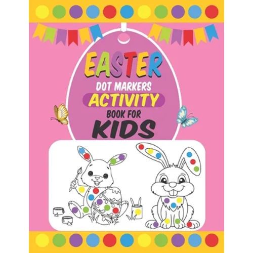 Easter Dot Markers Activity Book For Kids: Easter Dot Marker Coloring Activity book For Toddlers, Easter Book Gifts for Kids, Learn the Alphabet And N - Paperback