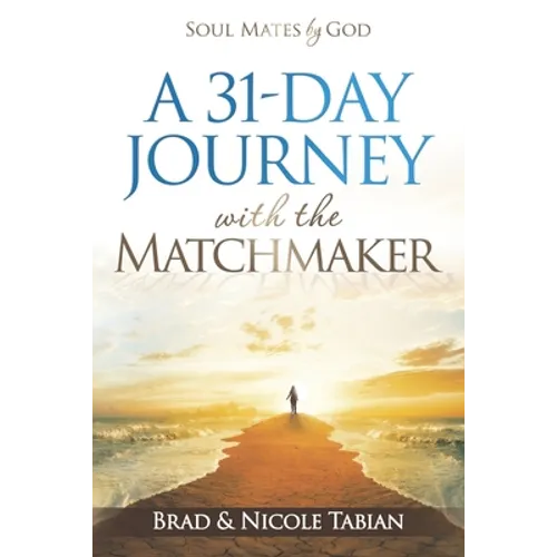 A 31-Day Journey with The Matchmaker: Soul Mates by God - Paperback