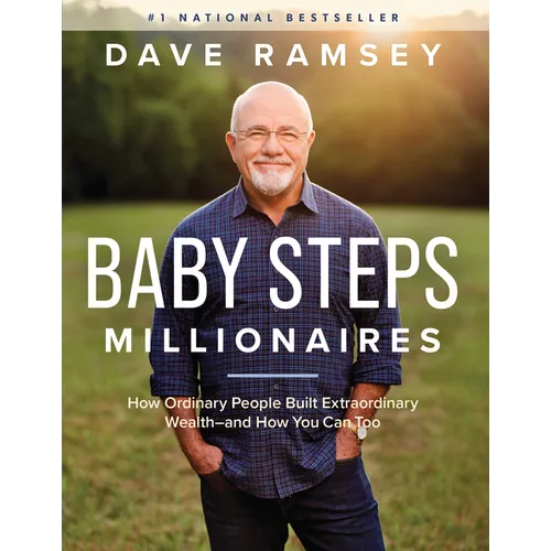 Baby Steps Millionaires: How Ordinary People Built Extraordinary Wealth--And How You Can Too - Hardcover