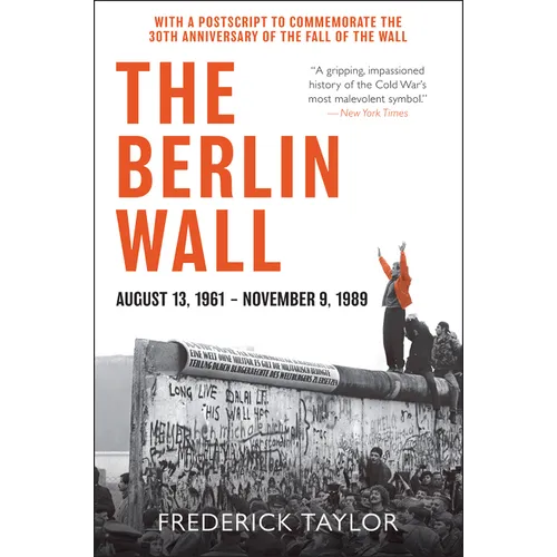 The Berlin Wall: August 13, 1961 - November 9, 1989 - Paperback