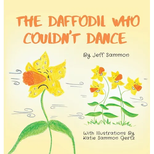 The Daffodil Who Couldn't Dance - Hardcover