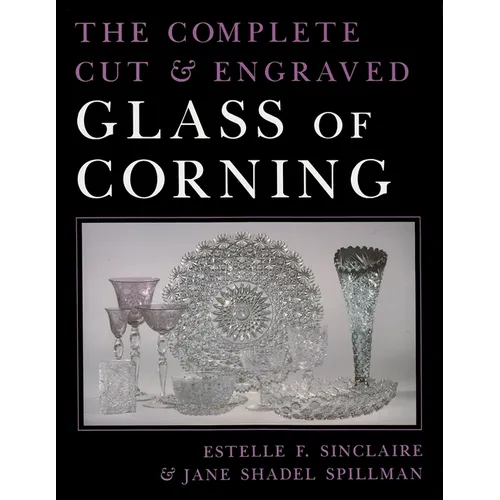 The Complete Cut and Engraved Glass of Corning - Hardcover