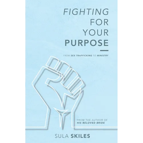 Fighting For Your Purpose: From Sex Trafficking to Ministry - Paperback