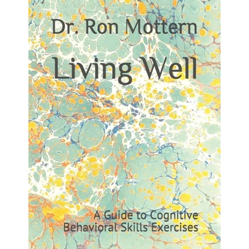 Living Well: A Guide to Cognitive Behavioral Skills Exercises - Paperback
