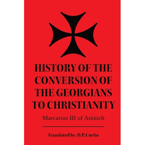 History of the Conversion of the Georgians to Christianity - Paperback