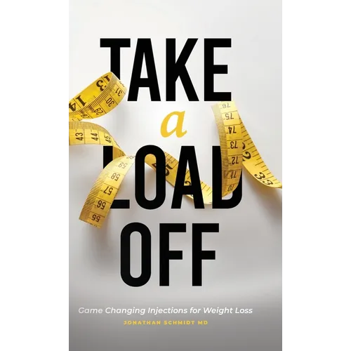 Take a Load Off: Game Changing Injections for Weight Loss - Hardcover